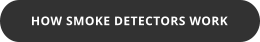 HOW SMOKE DETECTORS WORK