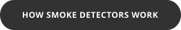 HOW SMOKE DETECTORS WORK