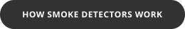 HOW SMOKE DETECTORS WORK