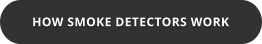HOW SMOKE DETECTORS WORK