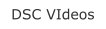 DSC VIdeos
